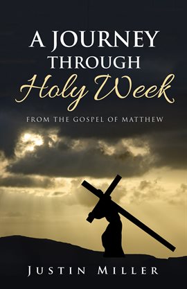 Cover image for A Journey Through Holy Week