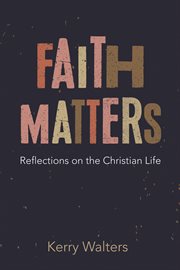 Faith matters. Reflections on the Christian Life cover image