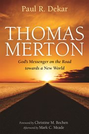 Thomas Merton : God's messenger on the road towards a new world cover image
