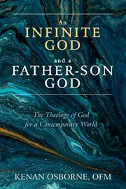 An infinite God and a father-son God : the theology of God for a contemporary world cover image