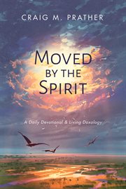 Moved by the Spirit : a daily devotional & living doxology cover image