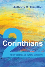 2 corinthians. A Short Exegetical and Pastoral Commentary cover image