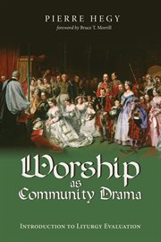 Worship as community drama : introduction to liturgy evaluation cover image