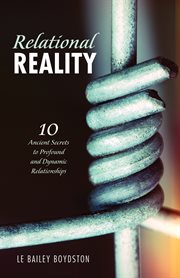 Relational reality. 10 Ancient Secrets to Profound and Dynamic Relationships cover image