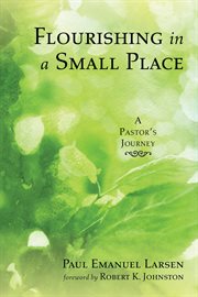 Flourishing in a small place. A Pastor's Journey cover image