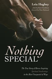 Nothing special. The True Story of Horses Inspiring Spiritual Awakenings in the Most Unexpected of Ways cover image