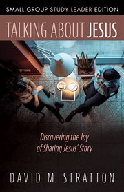 Talking about jesus. Discovering the Joy of Sharing Jesus' Story cover image