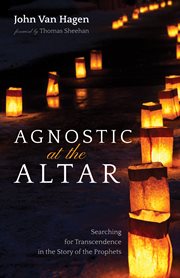 Agnostic at the altar. Searching for Transcendence in the Story of the Prophets cover image