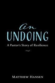 An undoing : a pastor's story of resilience cover image