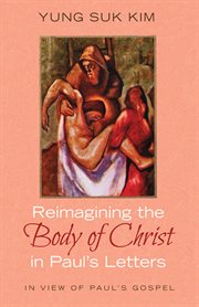 Reimagining the body of christ in paul's letters. In View of Paul's Gospel cover image