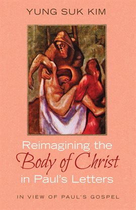 Cover image for Reimagining the Body of Christ in Paul's Letters