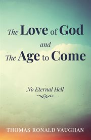 The love of god and the age to come. No Eternal Hell cover image