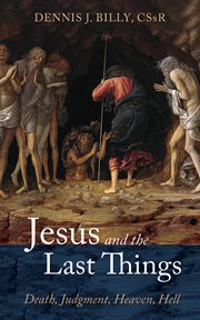 Jesus and the last things. Death, Judgment, Heaven, Hell cover image