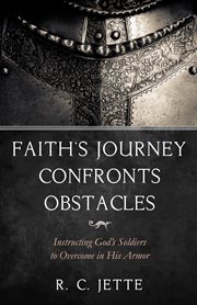 Faith's journey confronts obstacles. Instructing God's Soldiers to Overcome in His Armor cover image