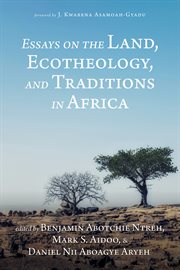 Essays on the land, ecotheology, and traditions in africa cover image