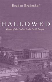 Hallowed : echoes of the Psalms in the Lord's prayer cover image