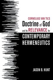 Cornelius Van Til's doctrine of God and its relevance for contemporary hermeneutics cover image