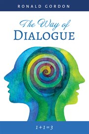 WAY OF DIALOGUE : 1 + 1 = 3 cover image