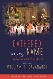 Gathered in my name. Ecumenism in the World Church cover image