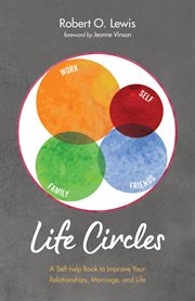 Life circles. A Self-help Book to Improve Your Relationships, Marriage, and Life cover image