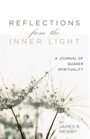 Reflections from the inner light. A Journal of Quaker Spirituality cover image
