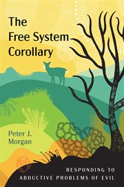 The free system corollary : responding to abductive problems of evil cover image