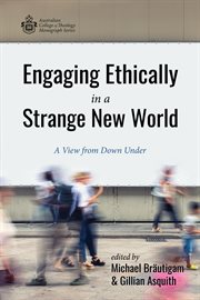 Engaging ethically in a strange new world : a view from down under cover image