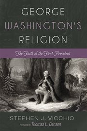 George Washington's religion : the faith of the first president cover image