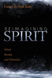 Reimagining spirit : wind, breath, and vibration cover image