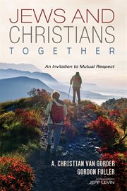 JEWS AND CHRISTIANS TOGETHER : an invitation to mutual respect;an invitation to mutual respect cover image