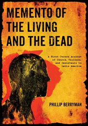Memento of the living and the dead. A First-Person Account of Church, Violence, and Resistance in Latin America cover image