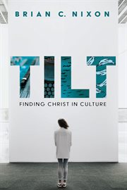 Tilt. Finding Christ In Culture cover image