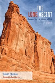 The long ascent, volume 2. Genesis 1–11 in Science & Myth cover image