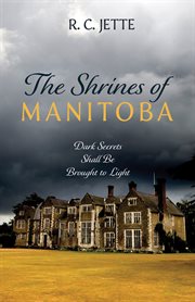 The shrines of manitoba. Dark Secrets Shall Be Brought to Light cover image