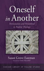 Oneself in Another : Participation and Personhood in Pauline Theology. Cascade Library of Pauline Studies cover image