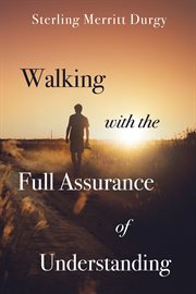 Walking with the full assurance of understanding cover image