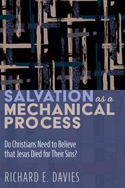 Salvation as a mechanical process. Do Christians Need to Believe that Jesus Died for Their Sins? cover image