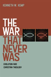 The war that never was : evolution andChristian theology cover image