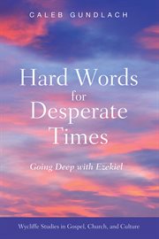 Hard words for desperate times. Going Deep with Ezekiel cover image