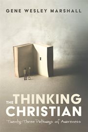 The thinking Christian : twenty-three pathways of awareness cover image