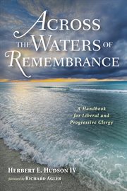 ACROSS THE WATERS OF REMEMBRANCE : a handbook for liberal and progressive clergy cover image