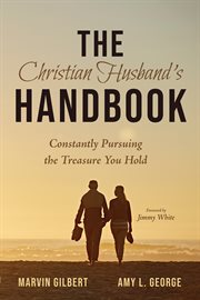 The christian husband's handbook. Constantly Pursuing the Treasure You Hold cover image