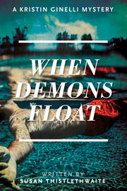 When demons float : a Kristin Ginelli mystery cover image