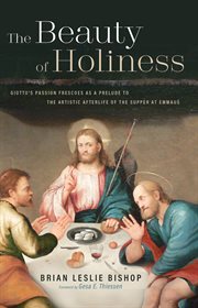 The beauty of holiness. Giotto's Passion Frescoes as a Prelude to the Artistic Afterlife of the Supper at Emmaus cover image