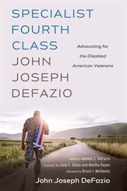 Specialist fourth class john joseph defazio. Advocating for the Disabled American Veterans cover image