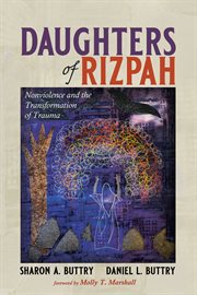 DAUGHTERS OF RIZPAH : nonviolence and the transformation of trauma cover image