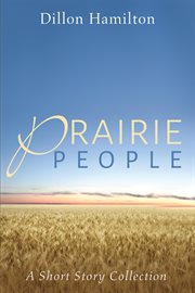 Prairie people. A Short Story Collection cover image