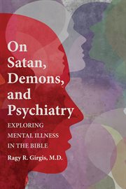 On Satan, demons, and psychiatry : exploring mental illness in the Bible cover image