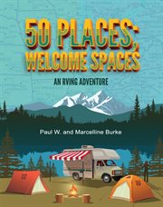 50 places; welcome spaces. An RVing Adventure cover image
