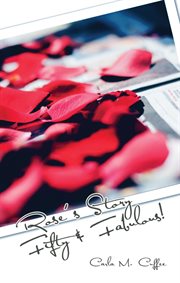 Rose's story. Fifty and Fabulous! cover image